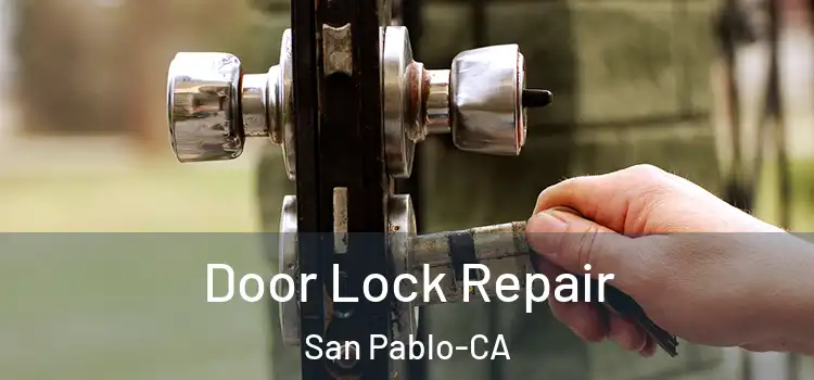  Door Lock Repair San Pablo-CA